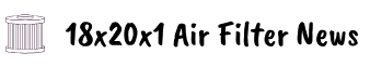 18x20x1 Air Filter News